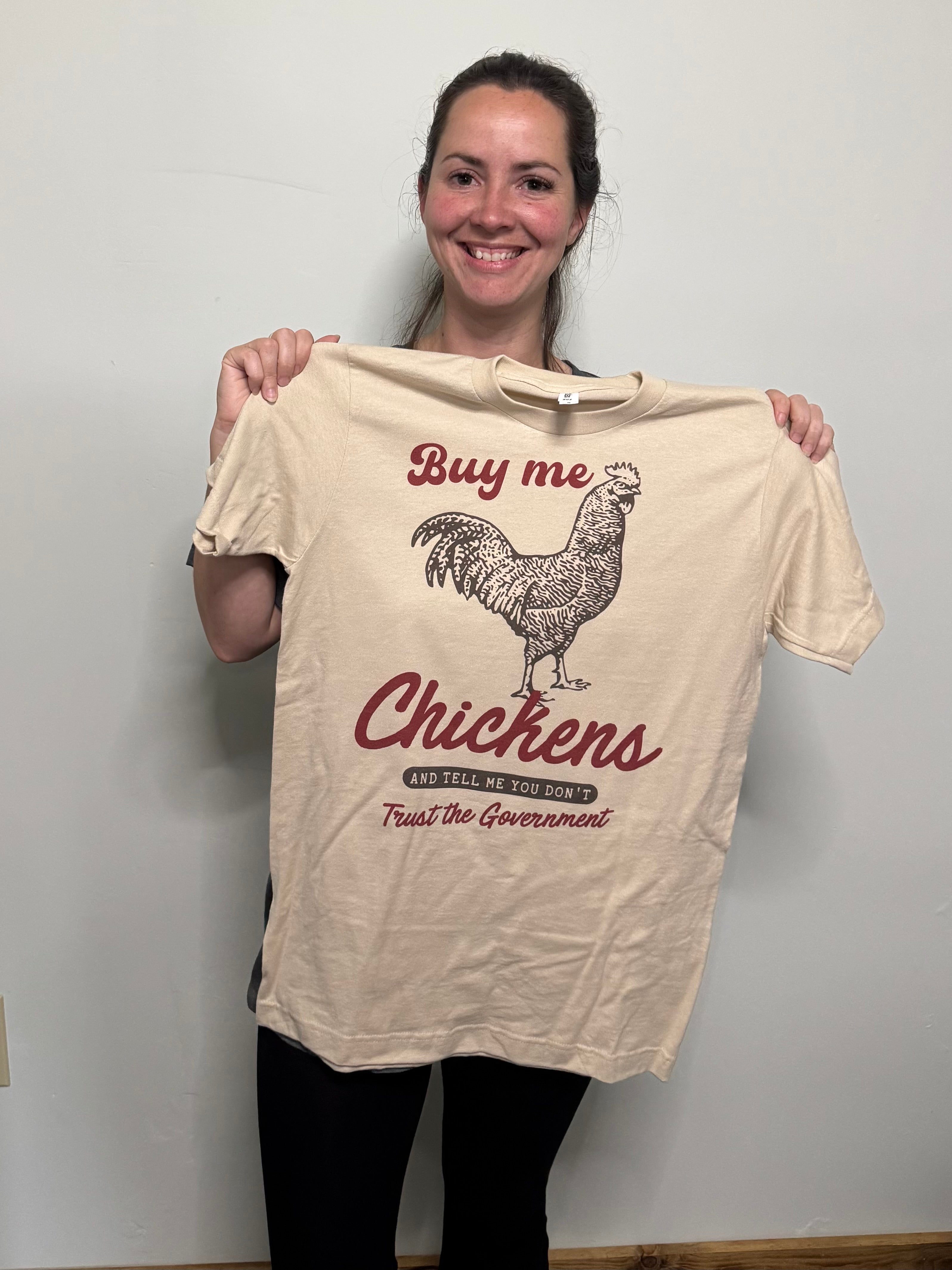 Buy Me Chickens & Tell Me You Don’t Trust The Government Adult Tshirt